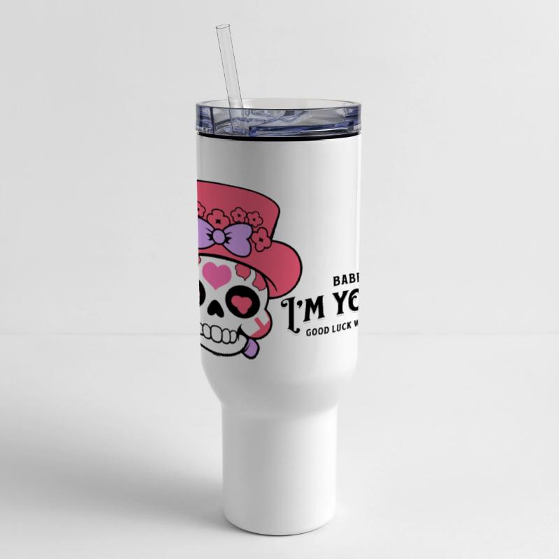 Babe, I'm Yours... Good Luck With That"