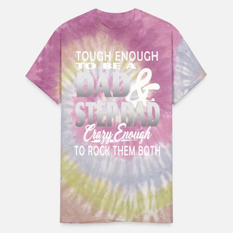 Tough enough to be a dad and step dad crazy enough