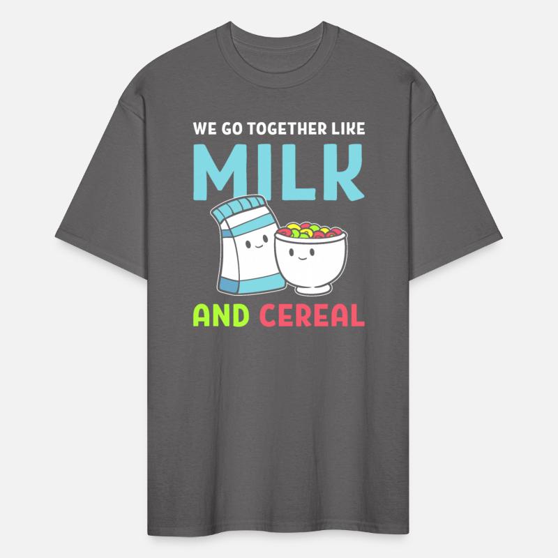 We Go Together Like Milk And Cereal Breakfast