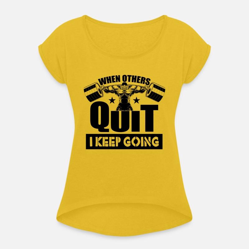 When Others Quit I Keep Going Gym Motivation