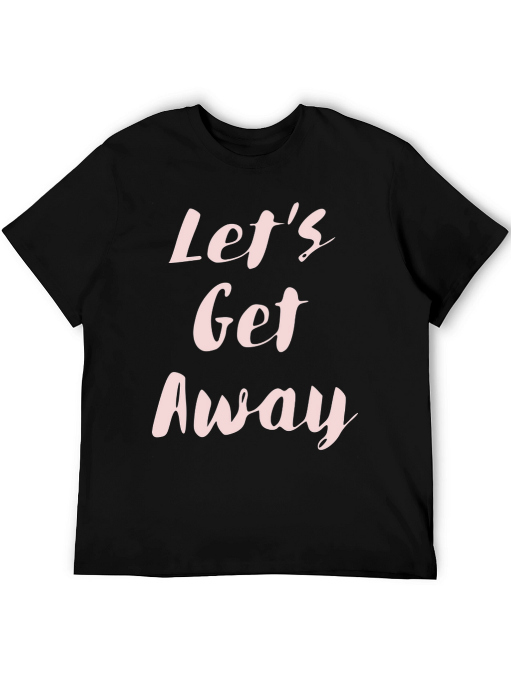 Lets Get Away Black Graphic Tee Shirt
