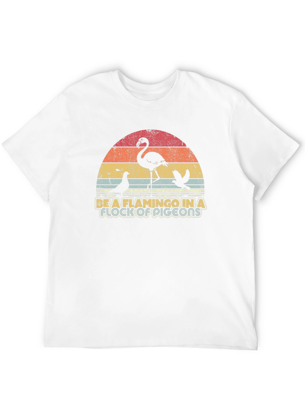 Be a Flamingo T-Shirt