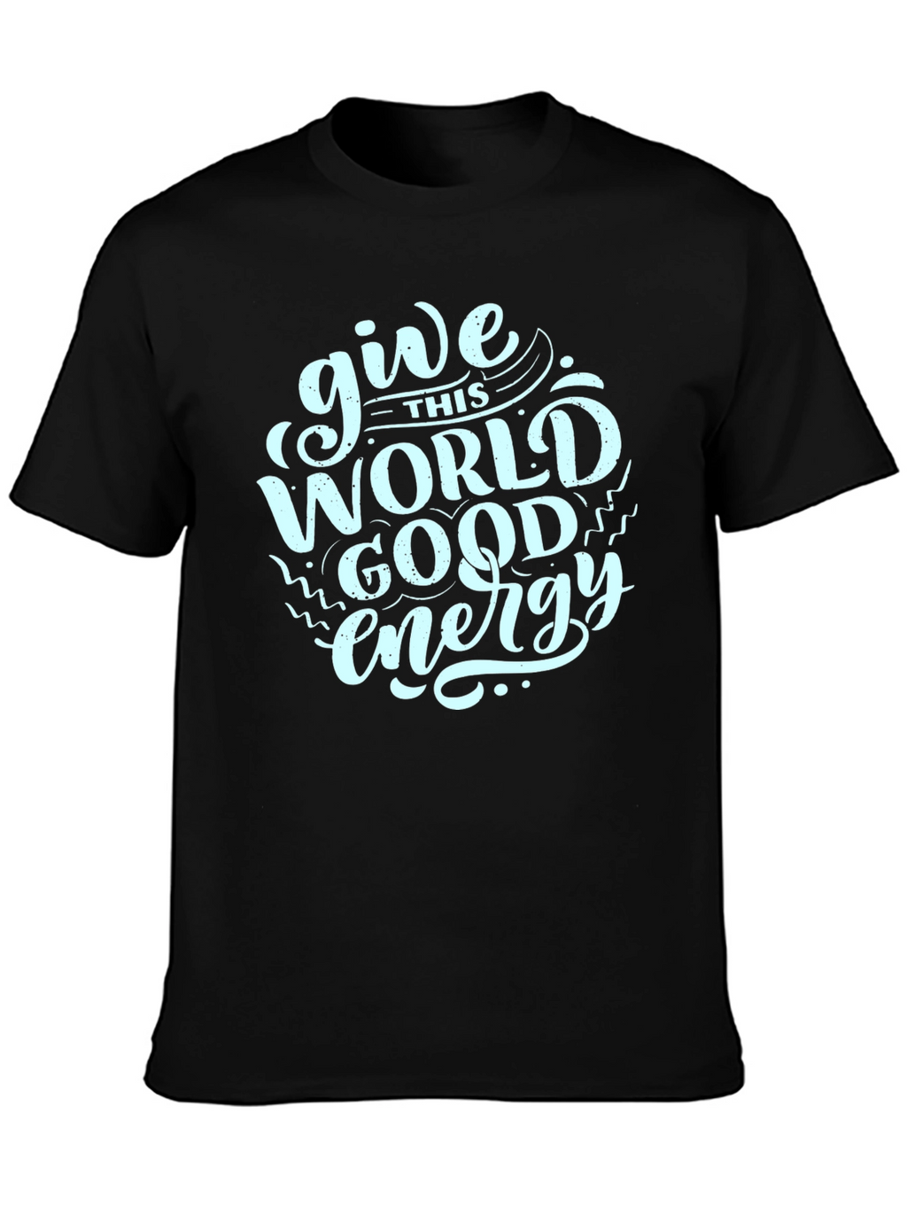 Give This World Good Energy Black T-Shirt