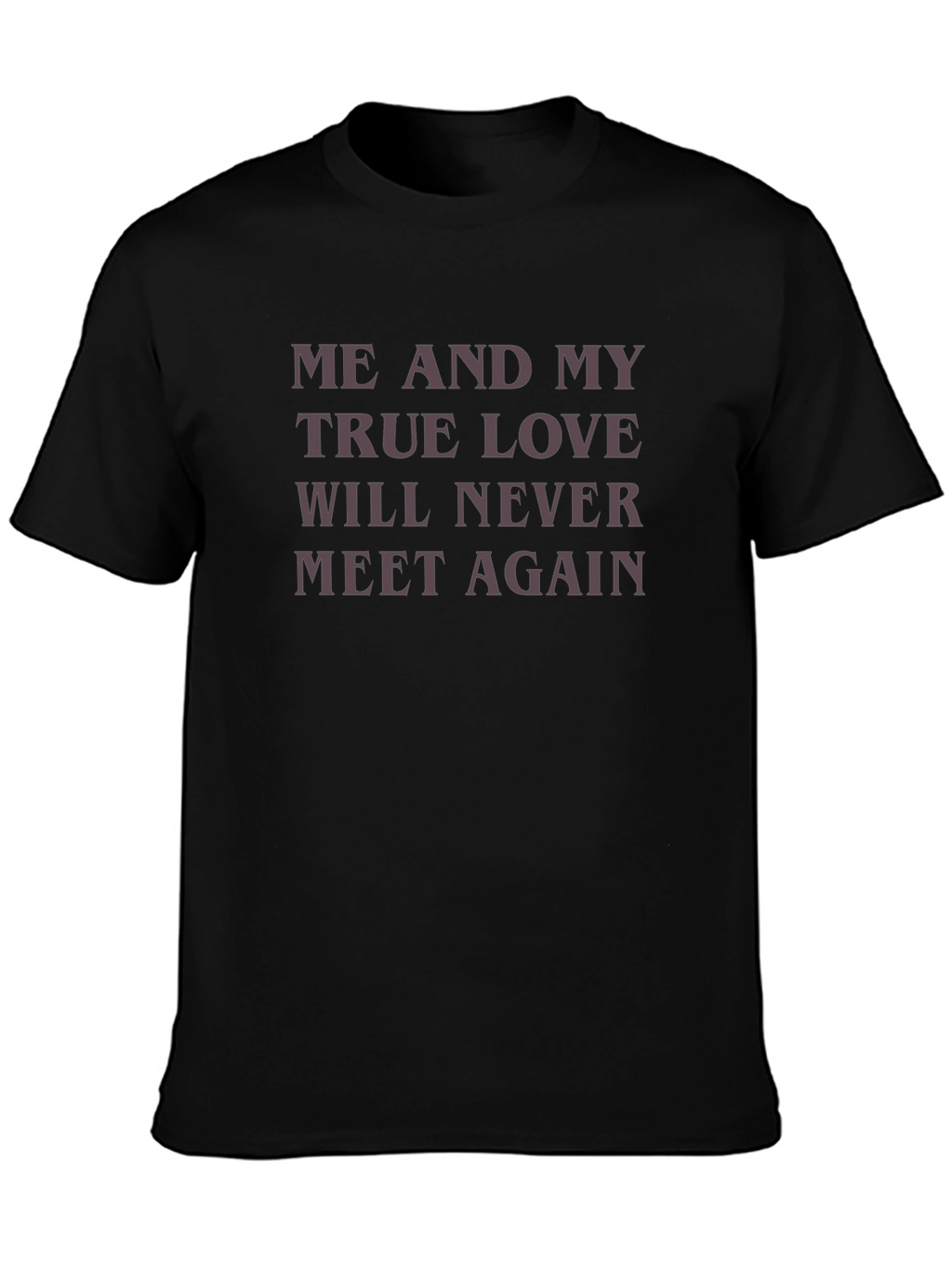 Me and My True Love T-Shirt