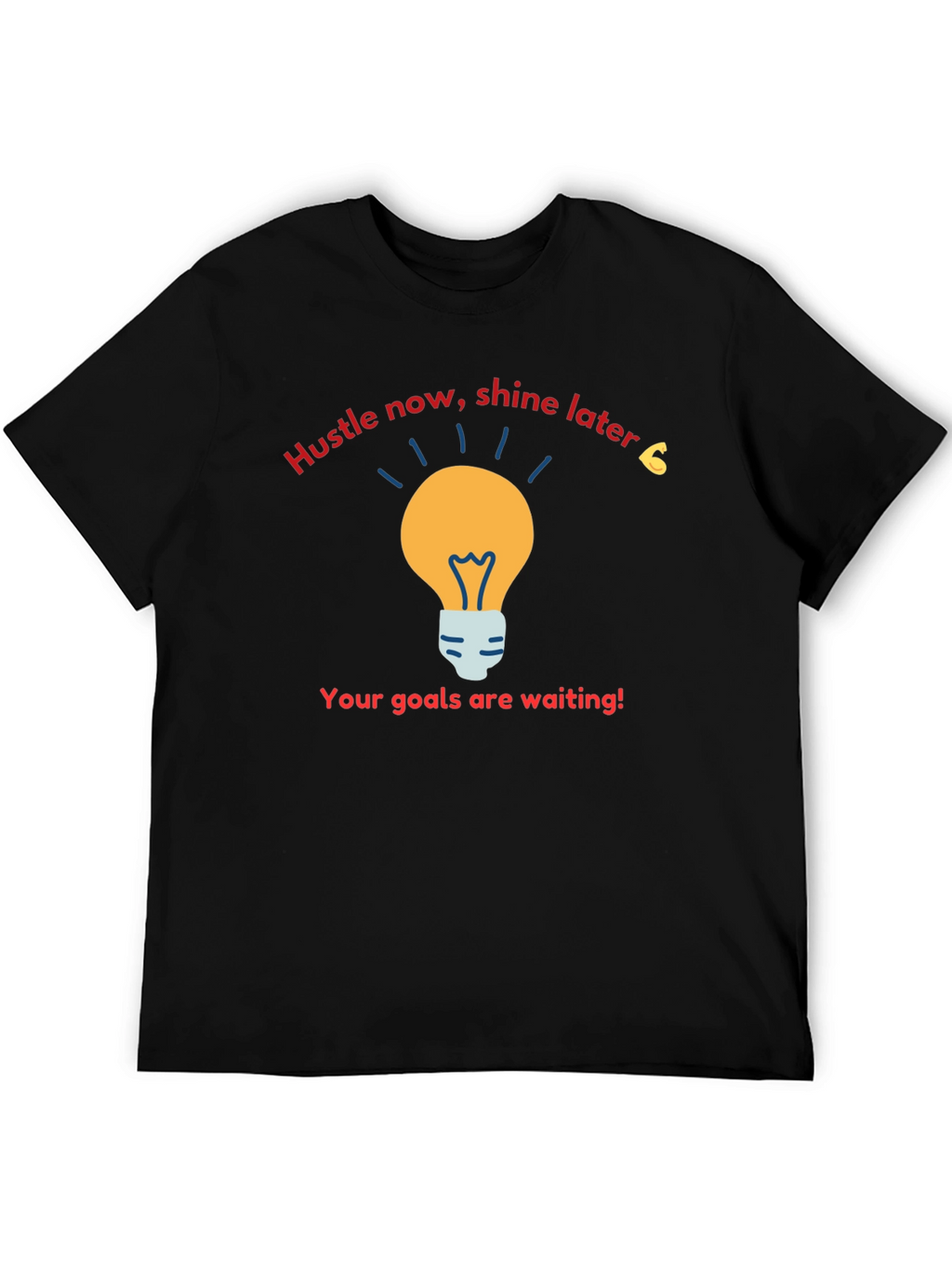 Hustle Now Shine Later T-Shirt