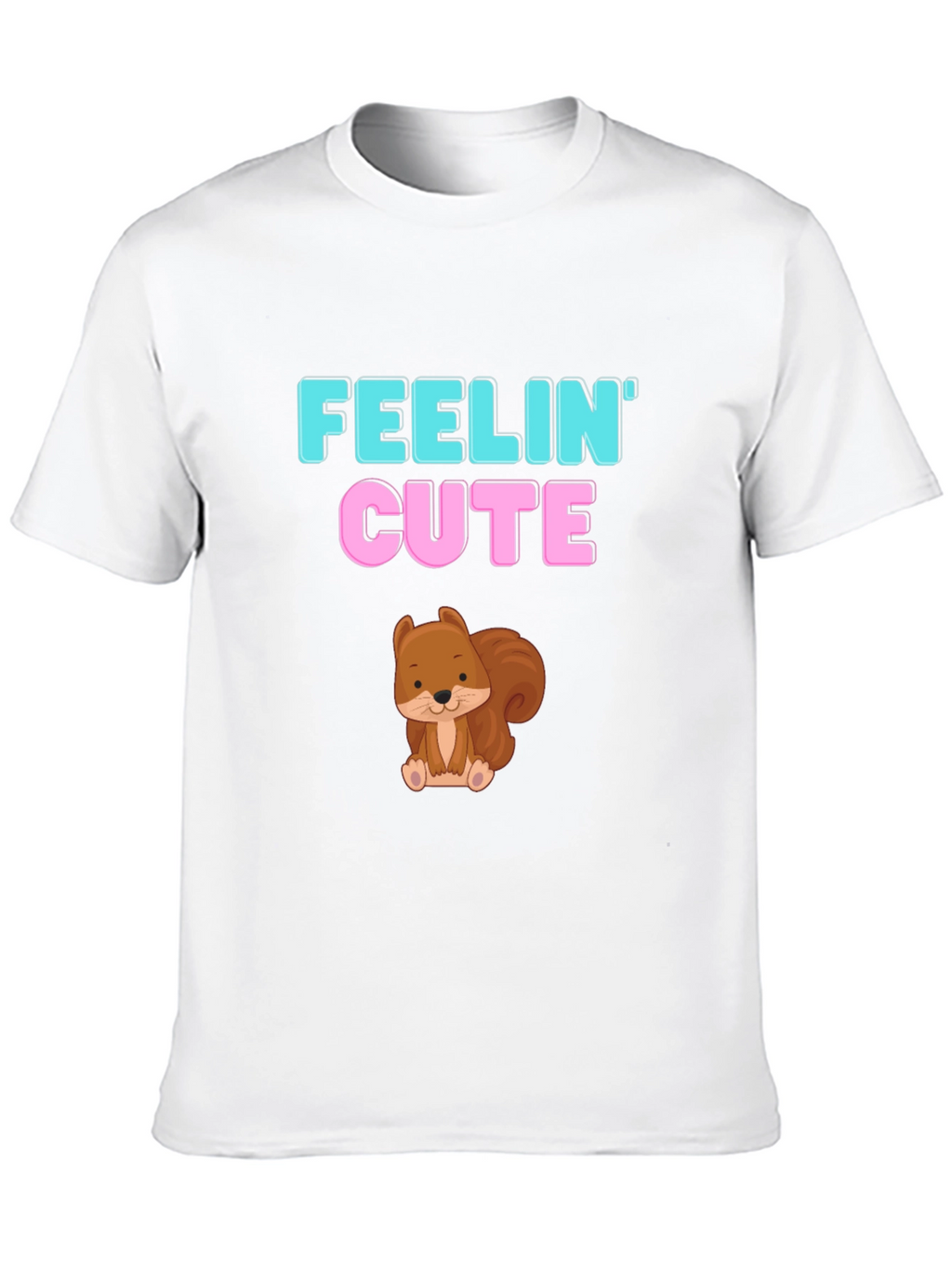 Feelin Cute Squirrel Graphic Tee