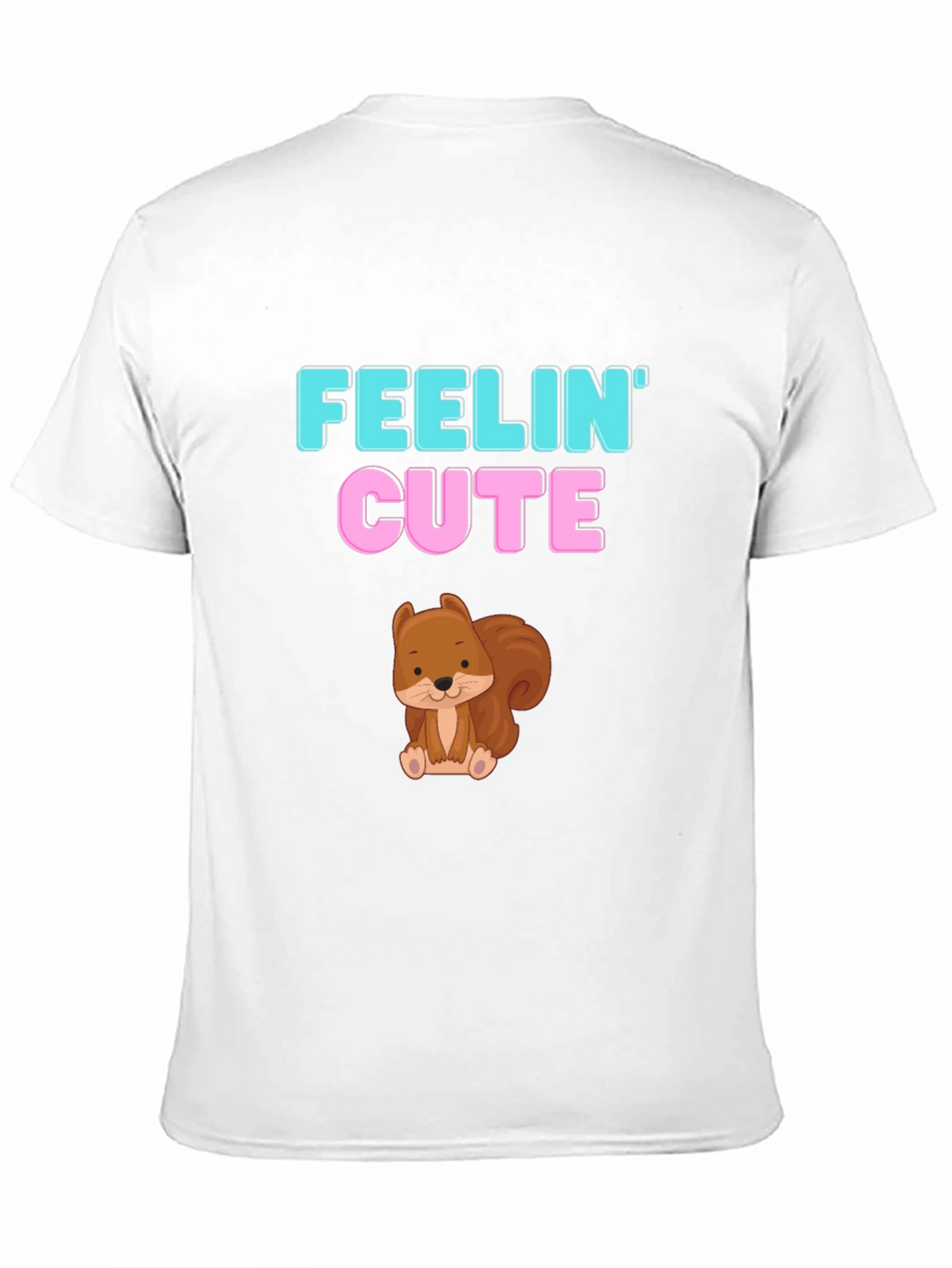 Feelin Cute Squirrel Graphic Tee