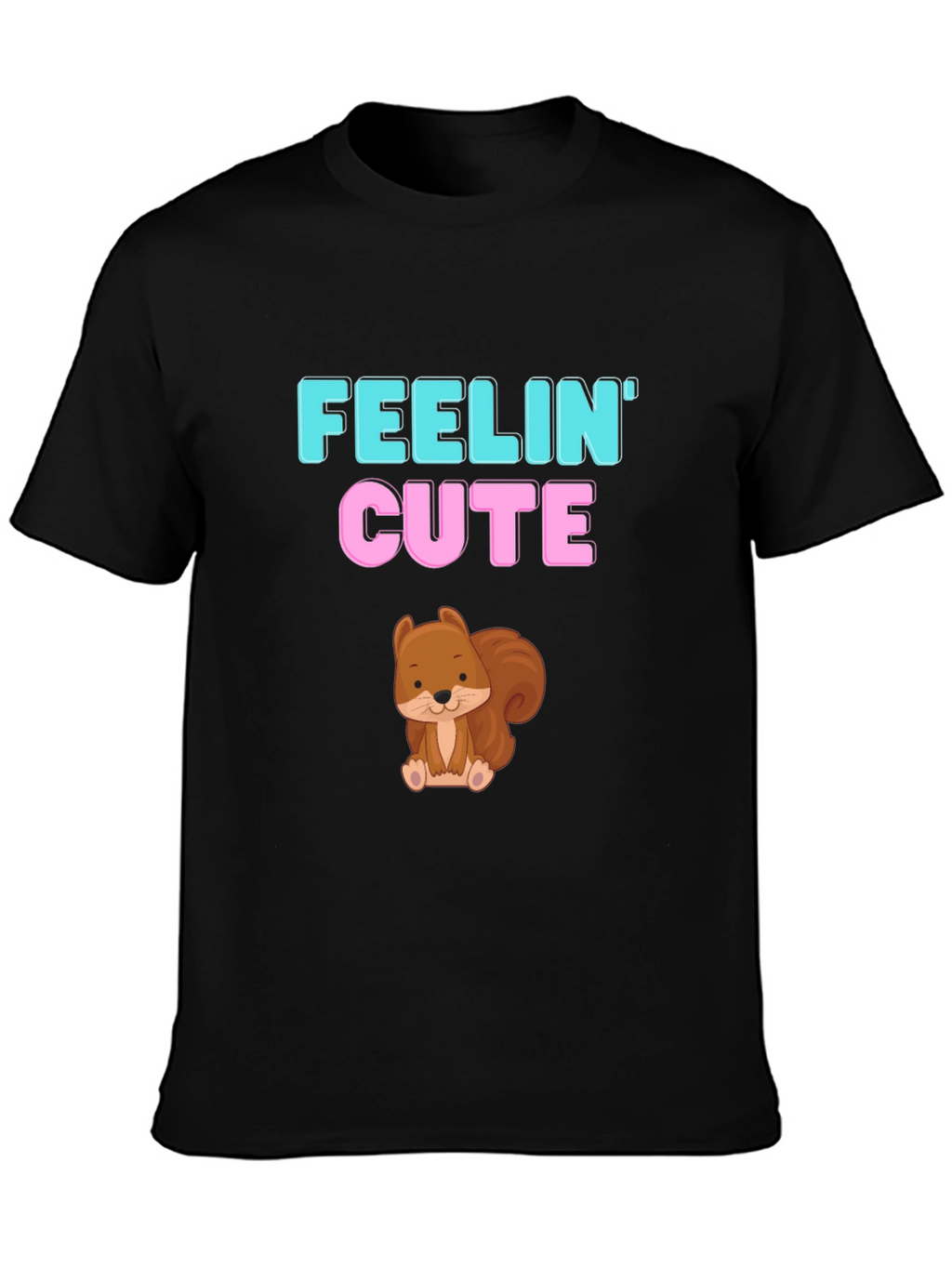 Feelin Cute Squirrel Graphic Tee