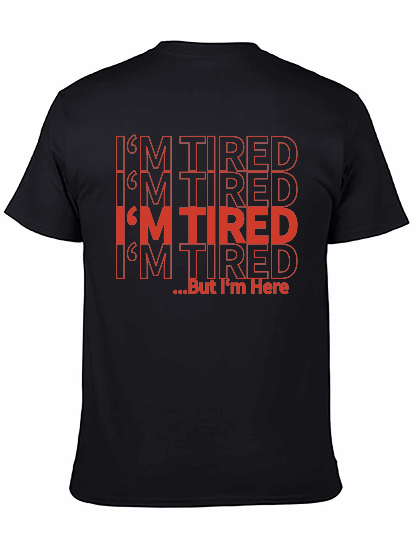 Funny Im Tired But Im Here Black T-Shirt