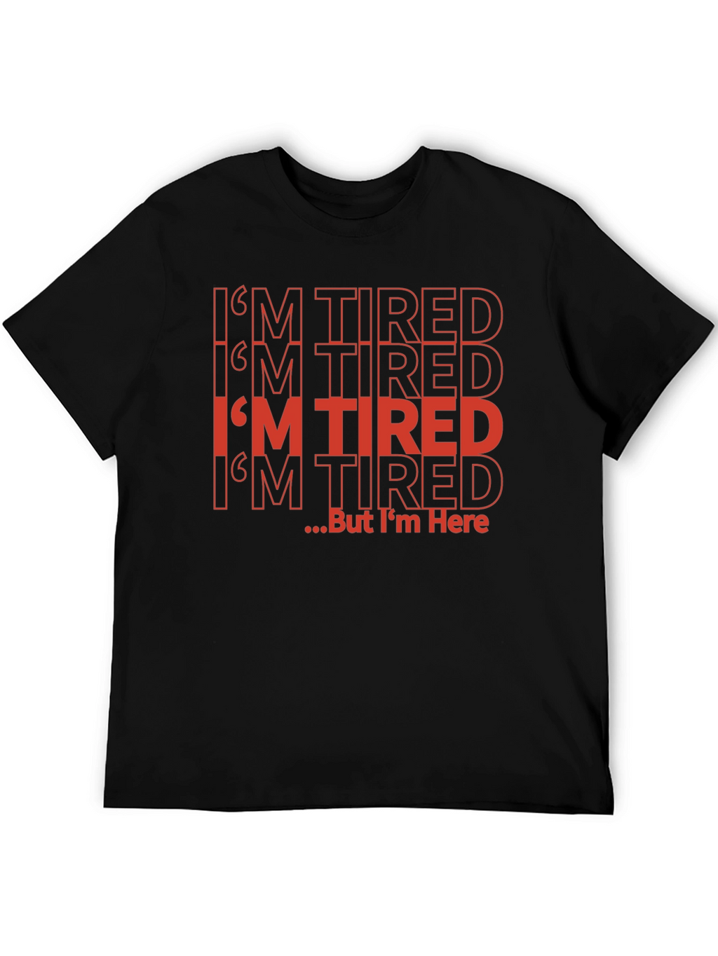 Funny Im Tired But Im Here Black T-Shirt