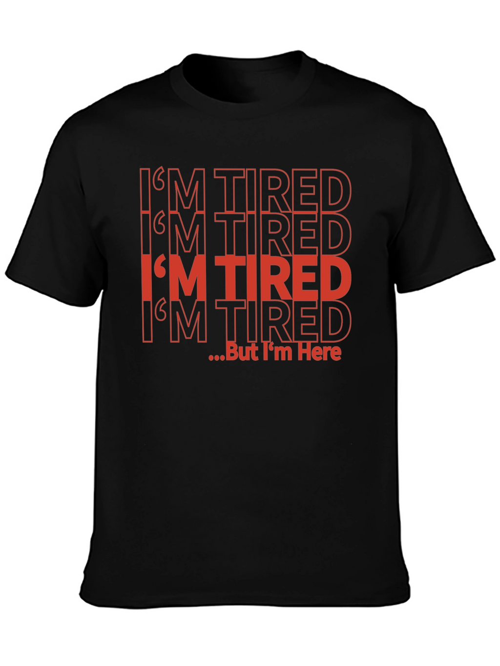 Funny Im Tired But Im Here Black T-Shirt
