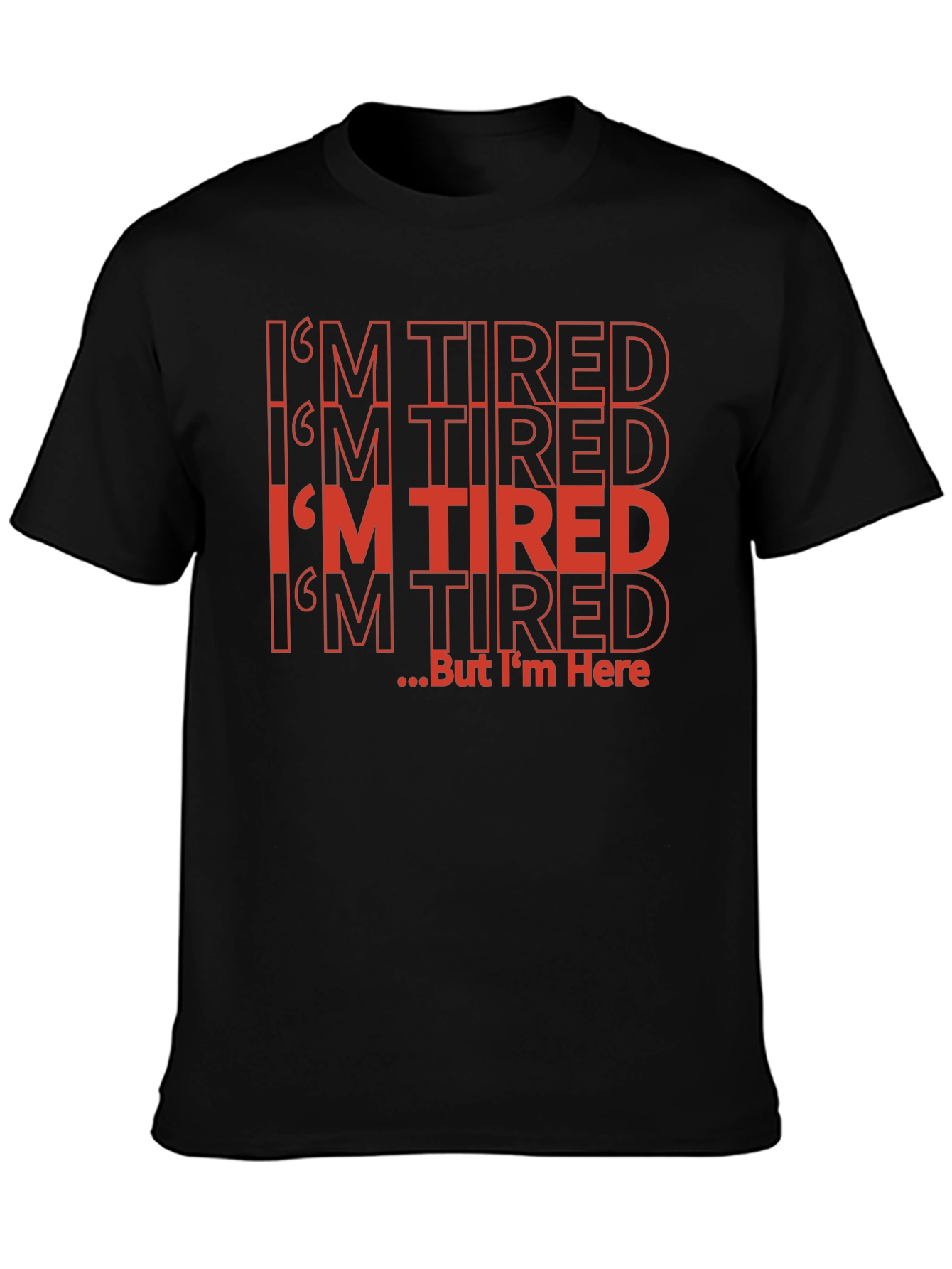 Funny Im Tired But Im Here Black T-Shirt