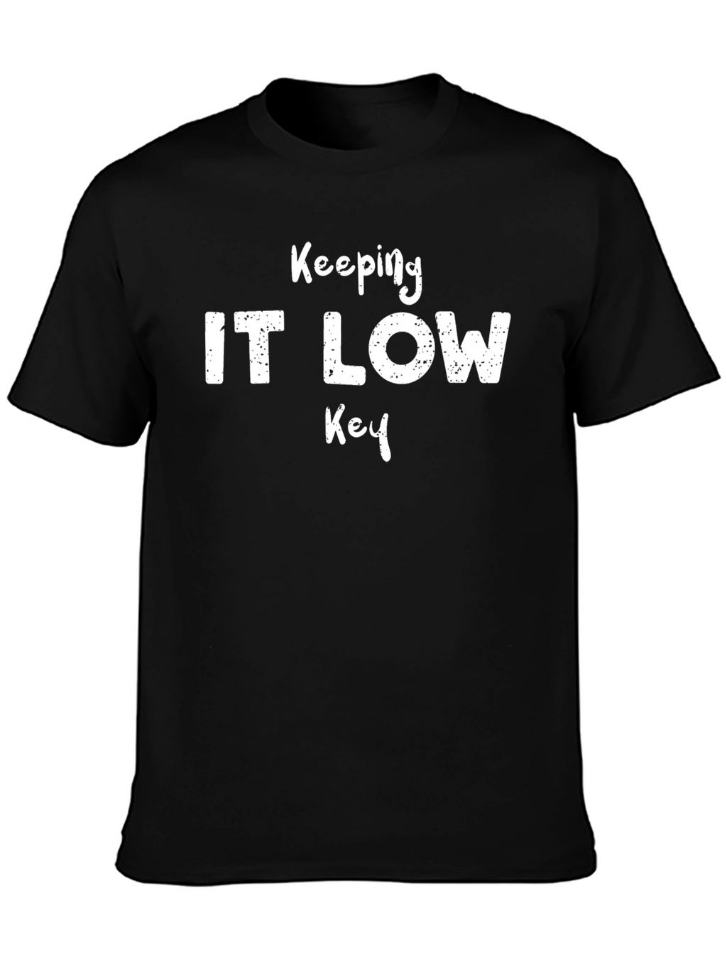 Keeping It Low Key Mens Black T-Shirt