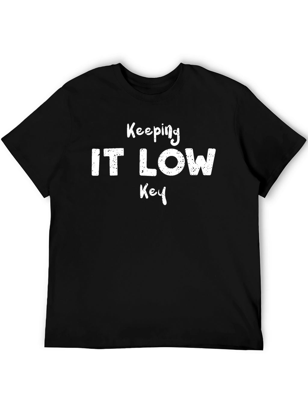 Keeping It Low Key Mens Black T-Shirt