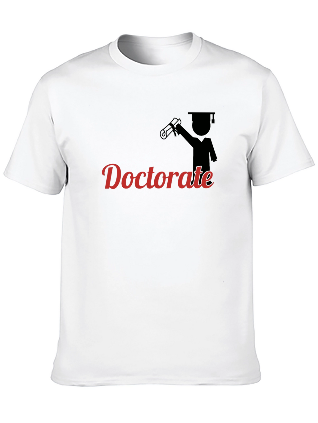 Doctorate Graduation T-Shirt - Celebrate Achievement