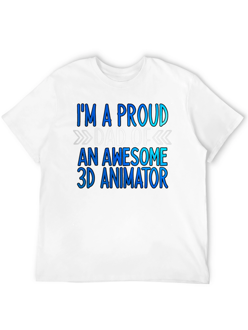 Proud Dad of a 3D Animator T-Shirt