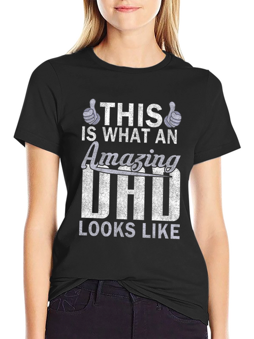 Amazing Dad T-Shirt - This is What An Amazing Dad Looks Like