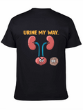 Urine My Way Funny Graphic T-Shirt
