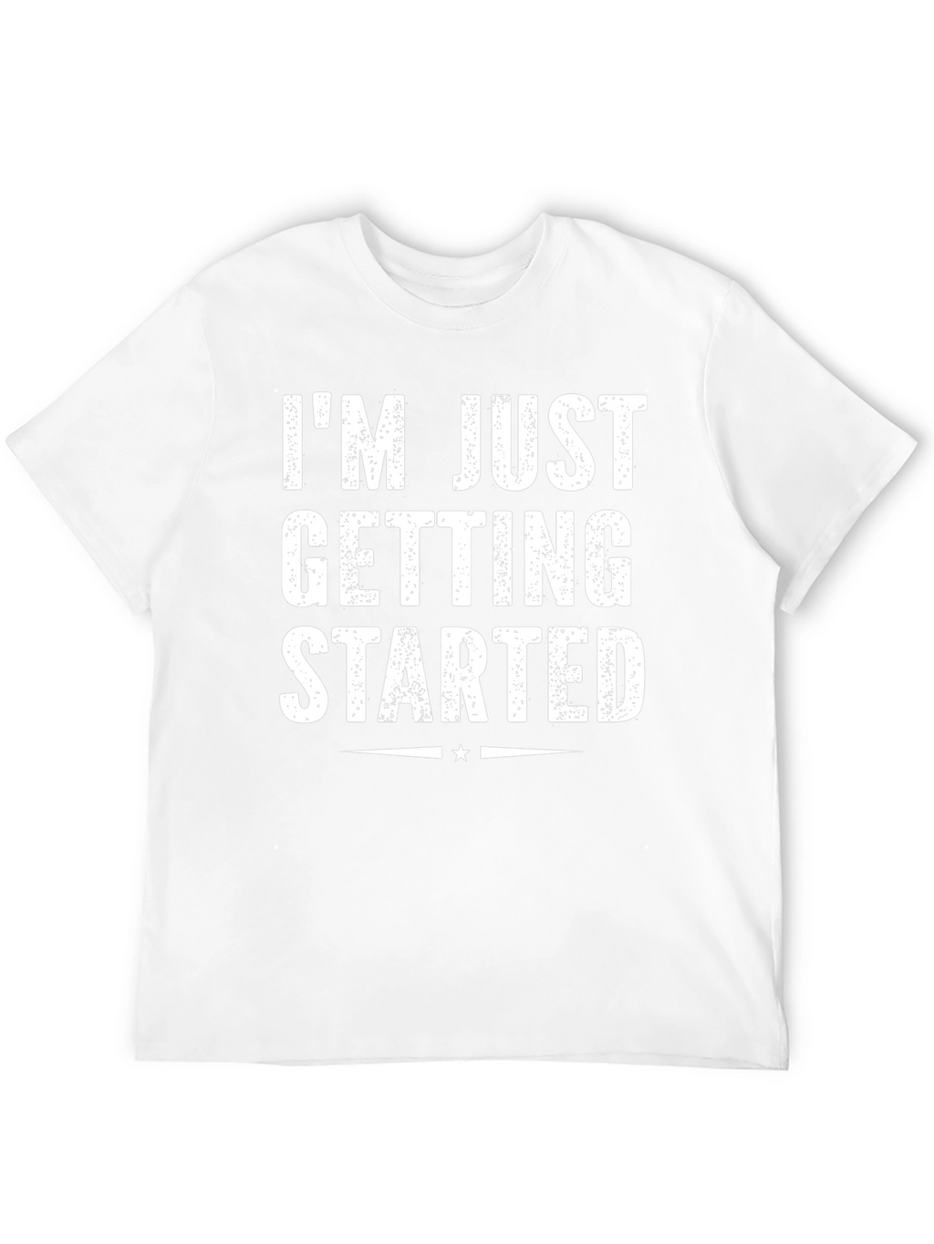 Im Just Getting Started Graphic Tee