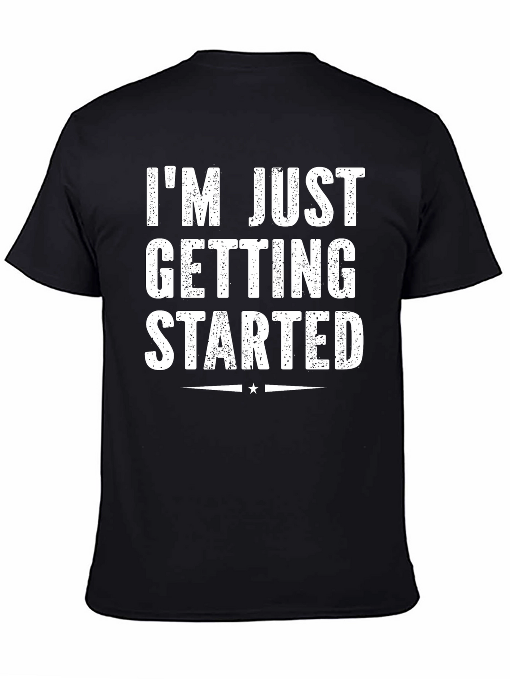 Im Just Getting Started Graphic Tee