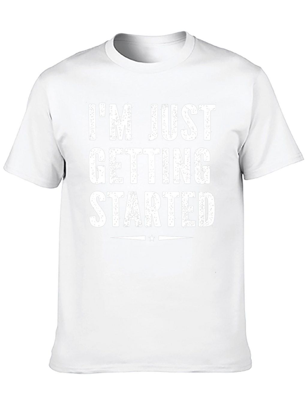 Im Just Getting Started Graphic Tee