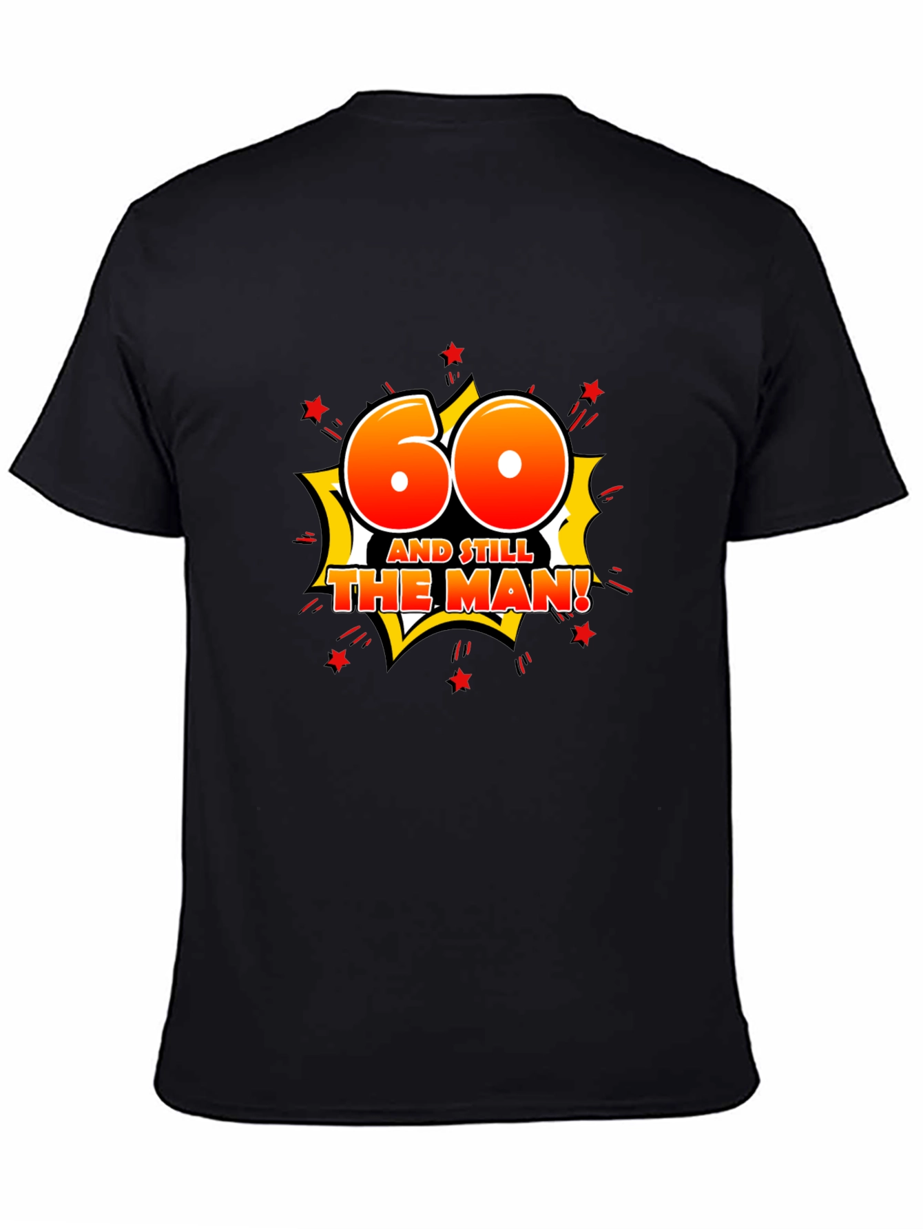 60th Birthday T-Shirt: And Still The Man!