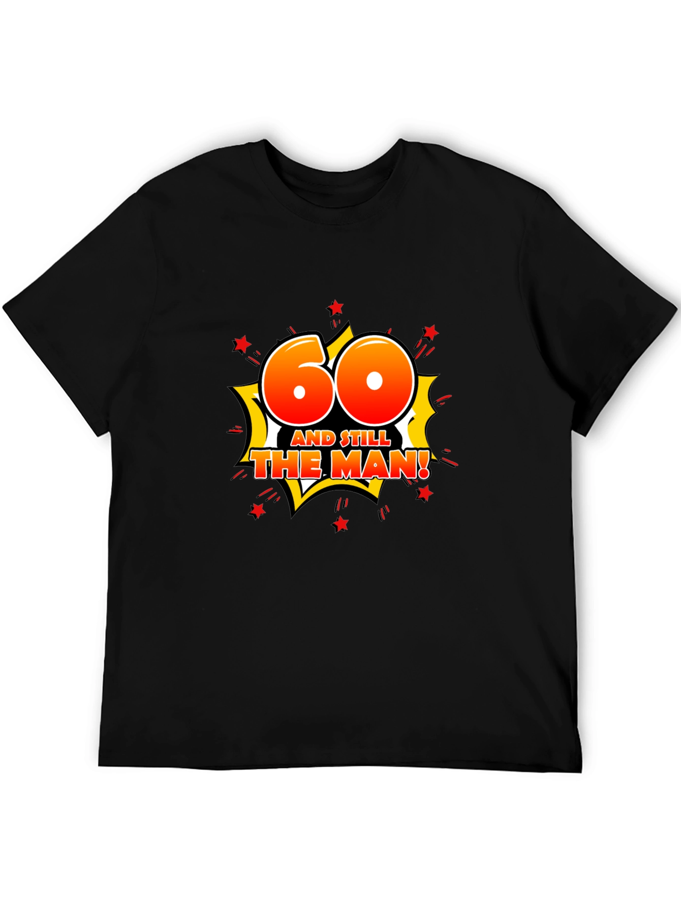 60th Birthday T-Shirt: And Still The Man!