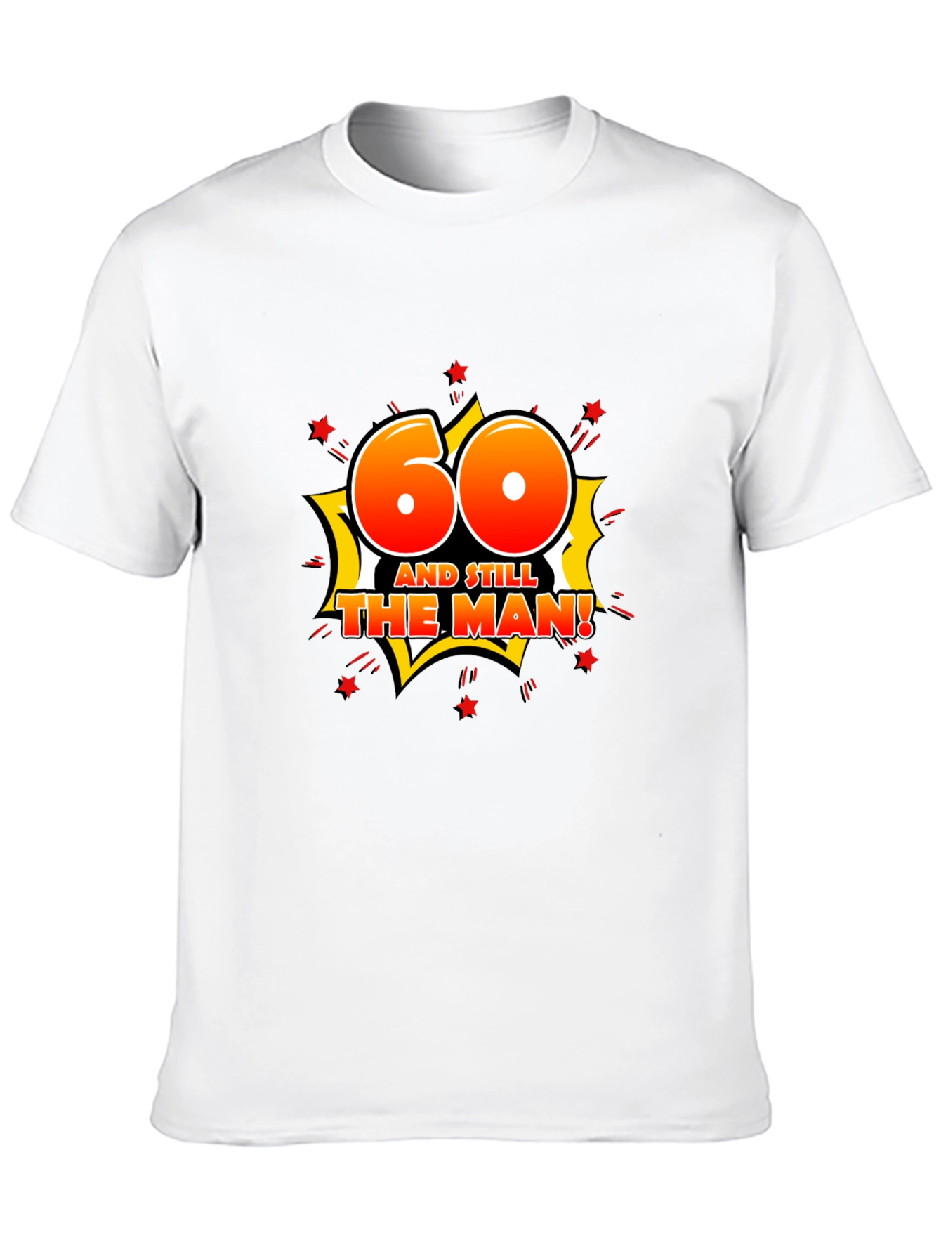 60th Birthday T-Shirt: And Still The Man!