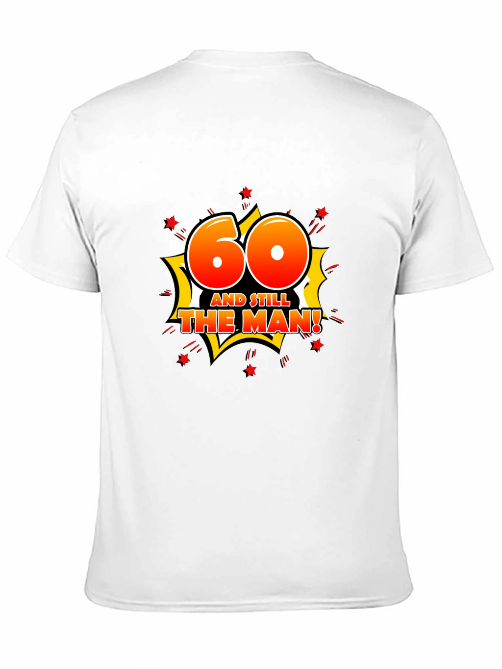 60th Birthday T-Shirt: And Still The Man!