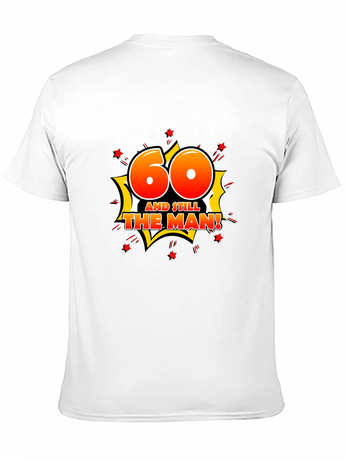 60th Birthday T-Shirt: And Still The Man!