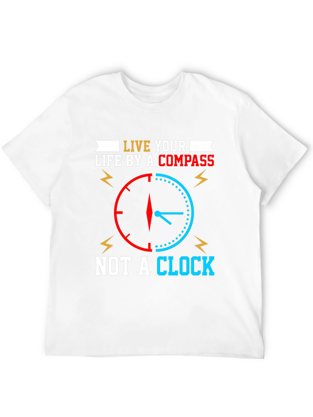 Live by Compass Not Clock T-Shirt
