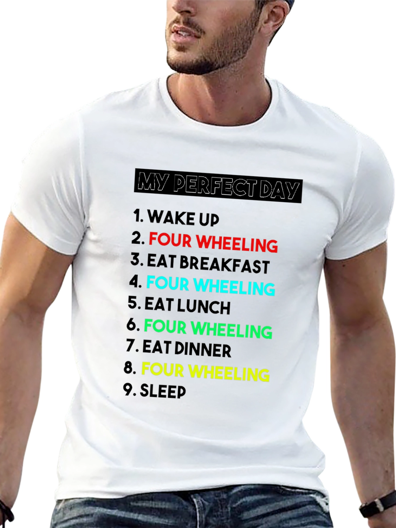 My Perfect Day: Four Wheeling T-Shirt