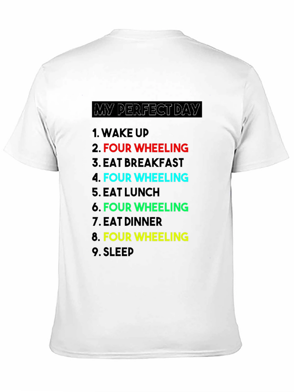 My Perfect Day: Four Wheeling T-Shirt