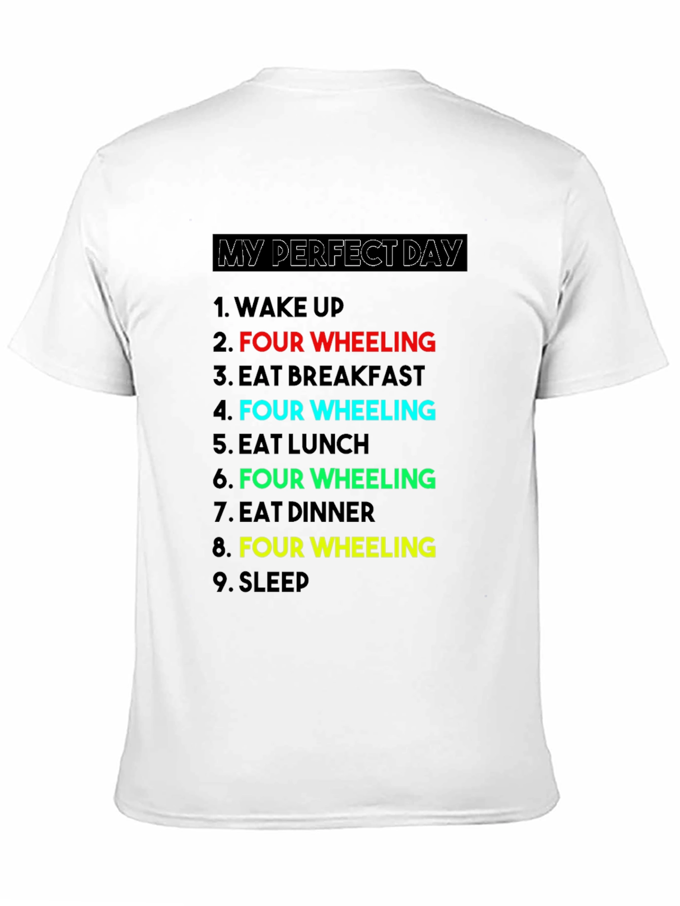 My Perfect Day: Four Wheeling T-Shirt