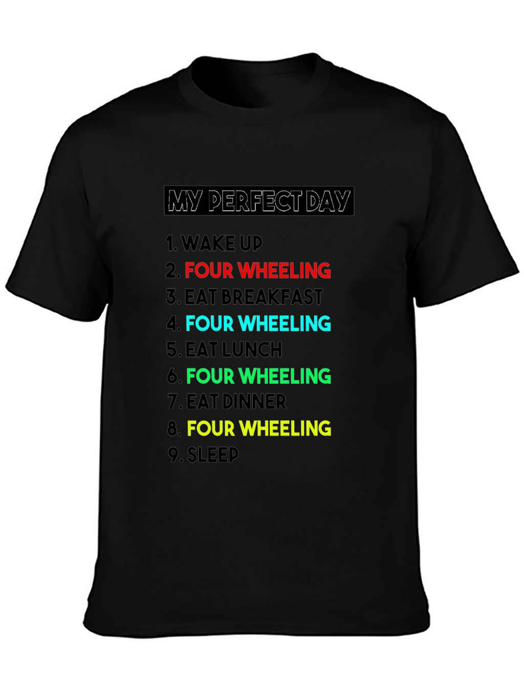 My Perfect Day: Four Wheeling T-Shirt