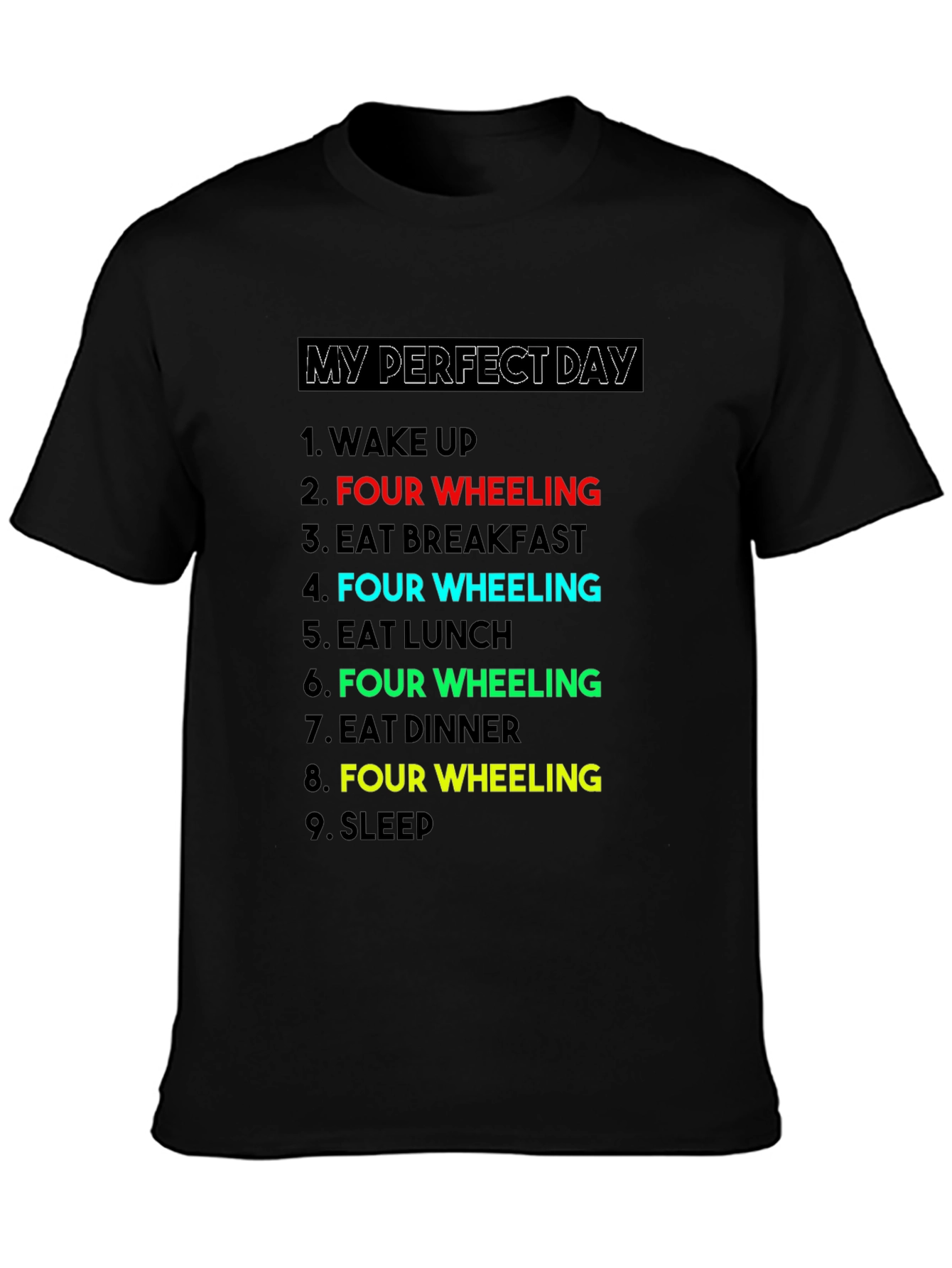 My Perfect Day: Four Wheeling T-Shirt