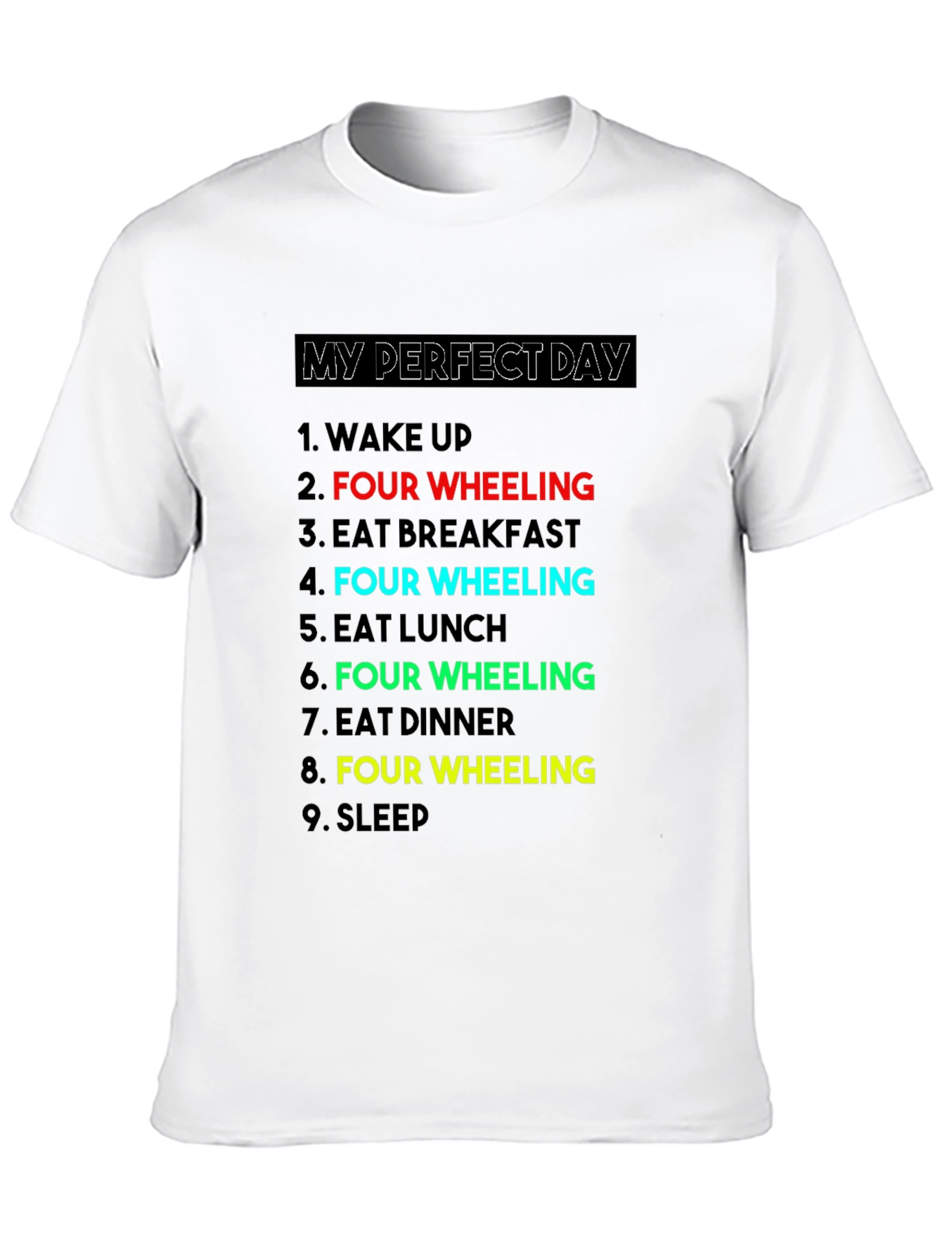 My Perfect Day: Four Wheeling T-Shirt