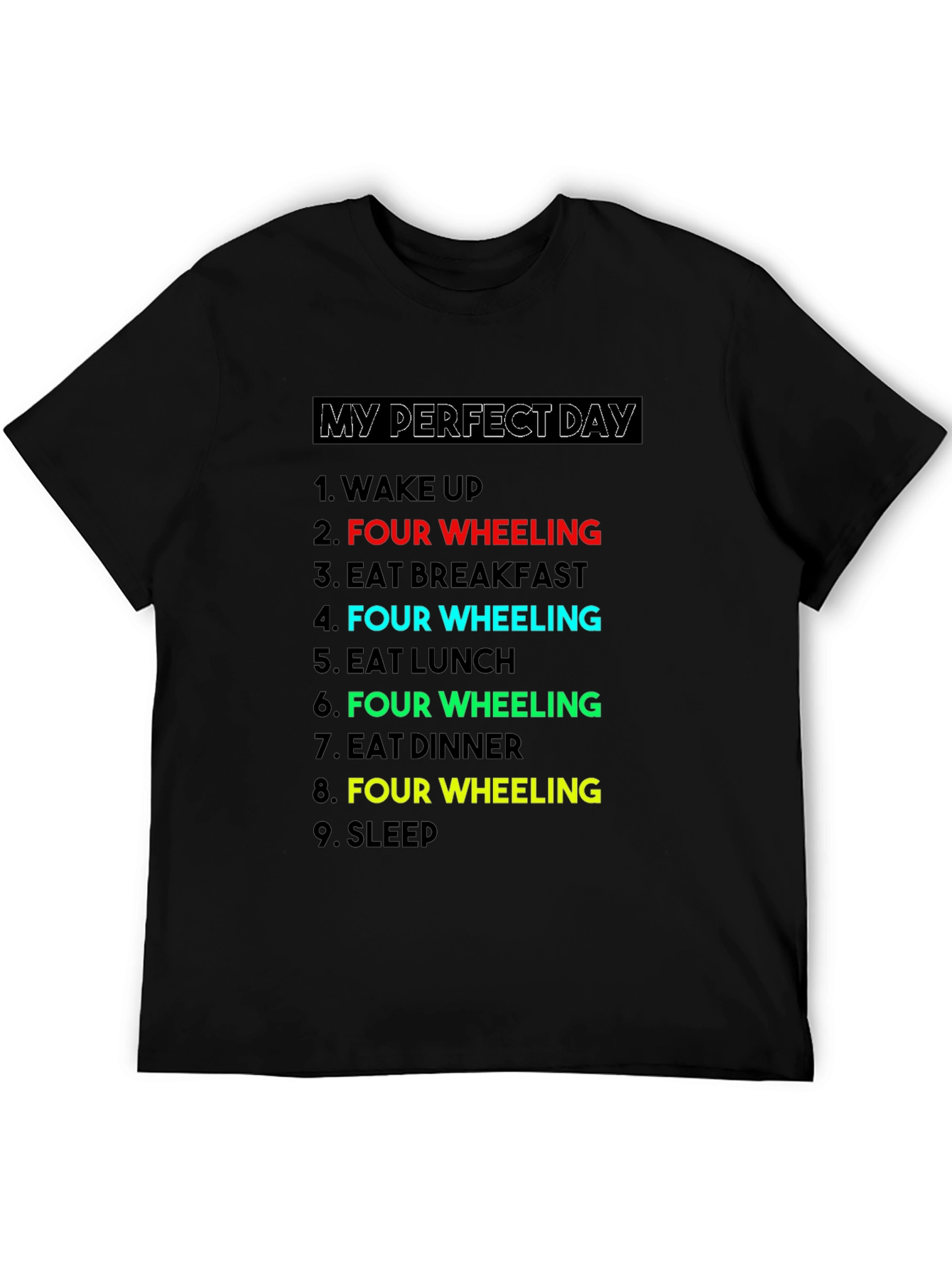 My Perfect Day: Four Wheeling T-Shirt