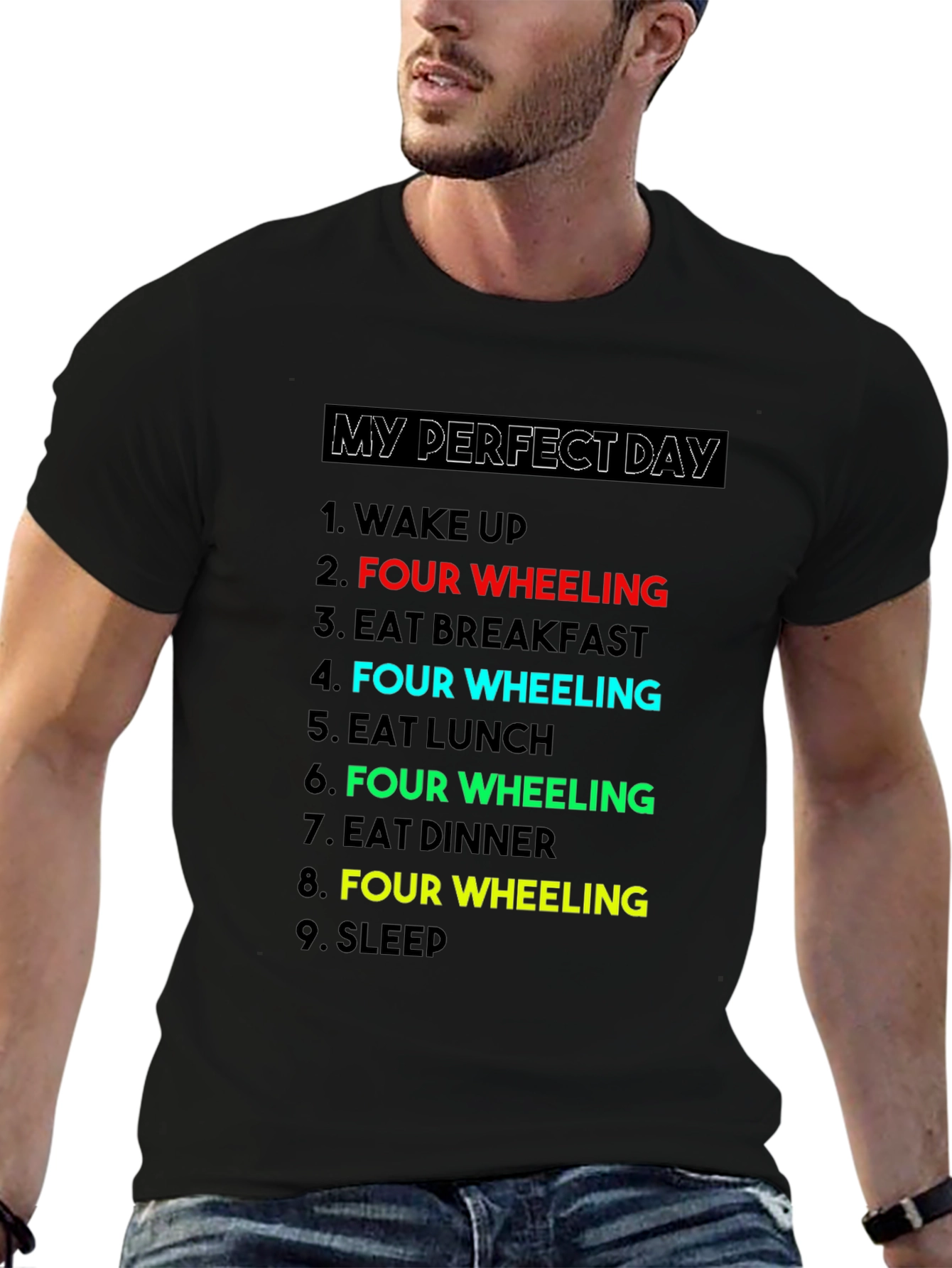 My Perfect Day: Four Wheeling T-Shirt