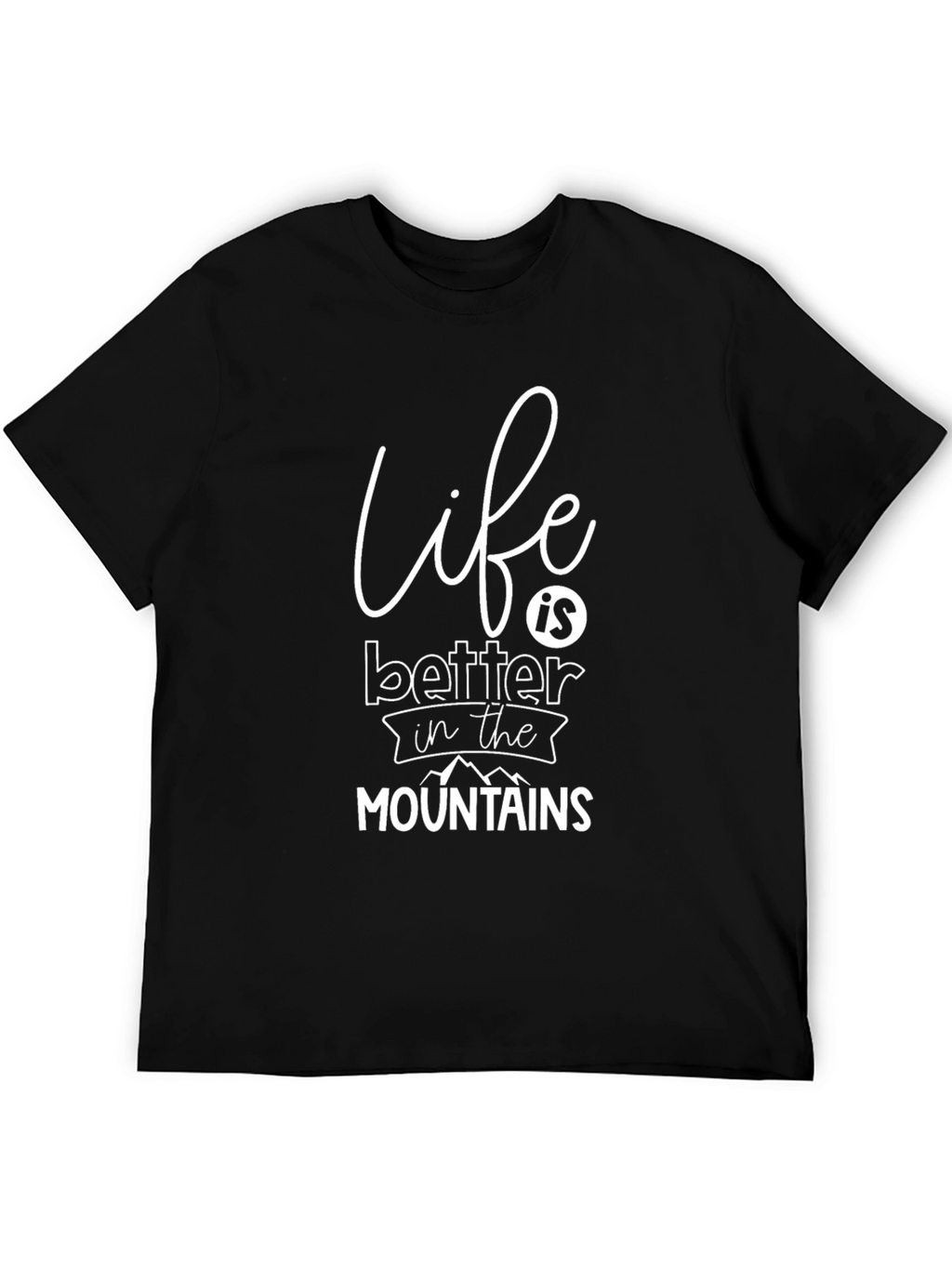 Life is Better in the Mountains Graphic Tee