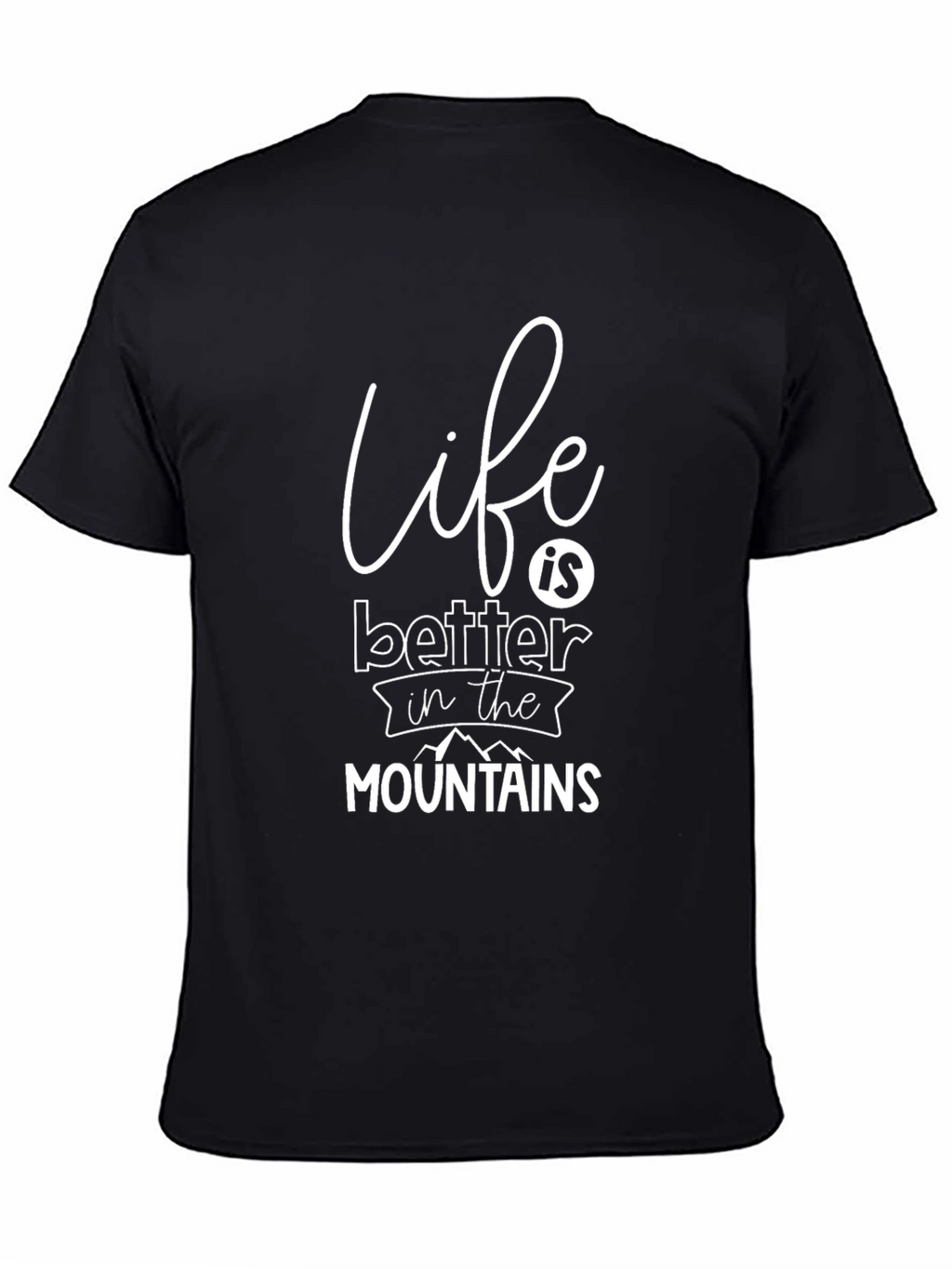 Life is Better in the Mountains Graphic Tee