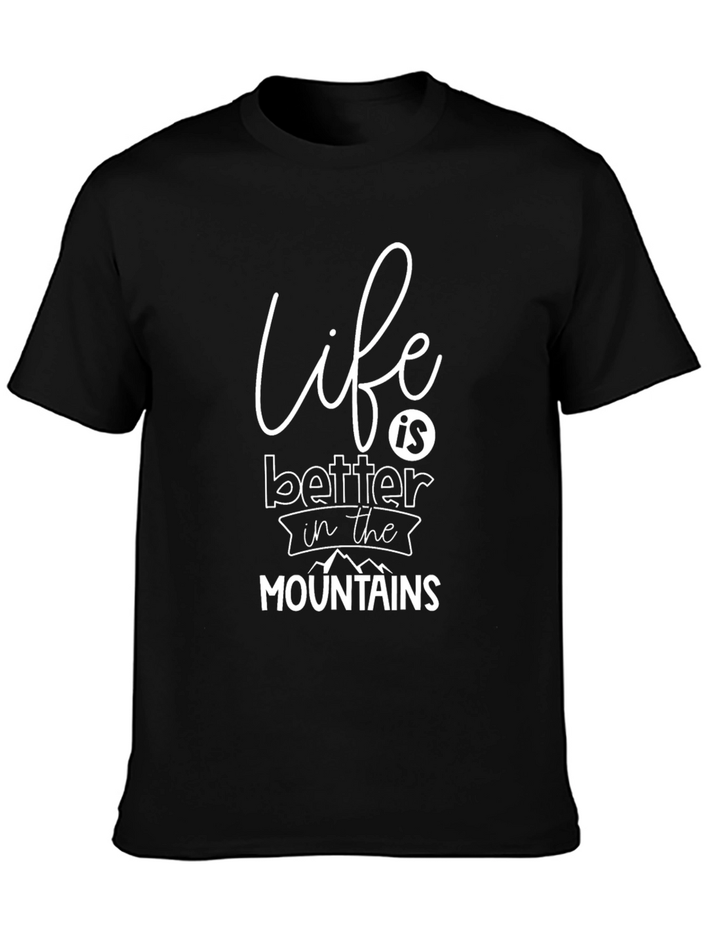 Life is Better in the Mountains Graphic Tee