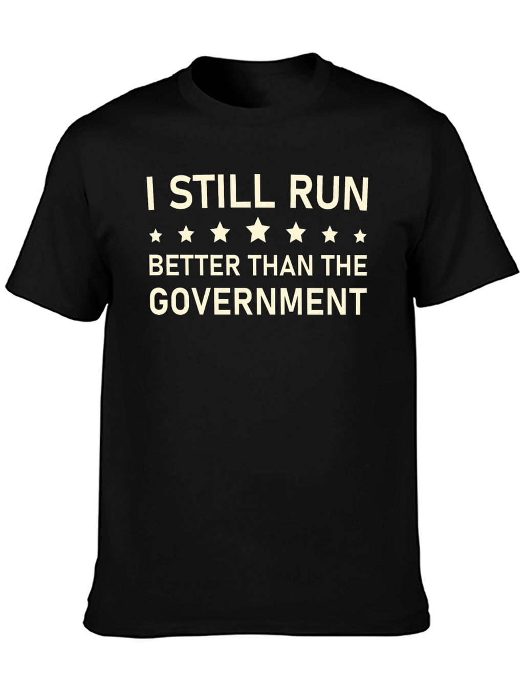 I Still Run Better Than The Government T-Shirt