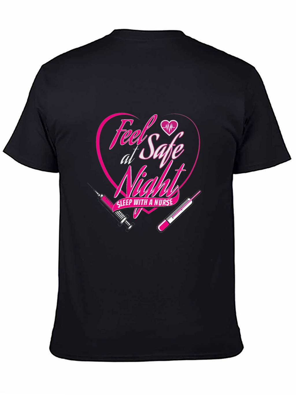Feel Safe Sleep with a Nurse Graphic Tee