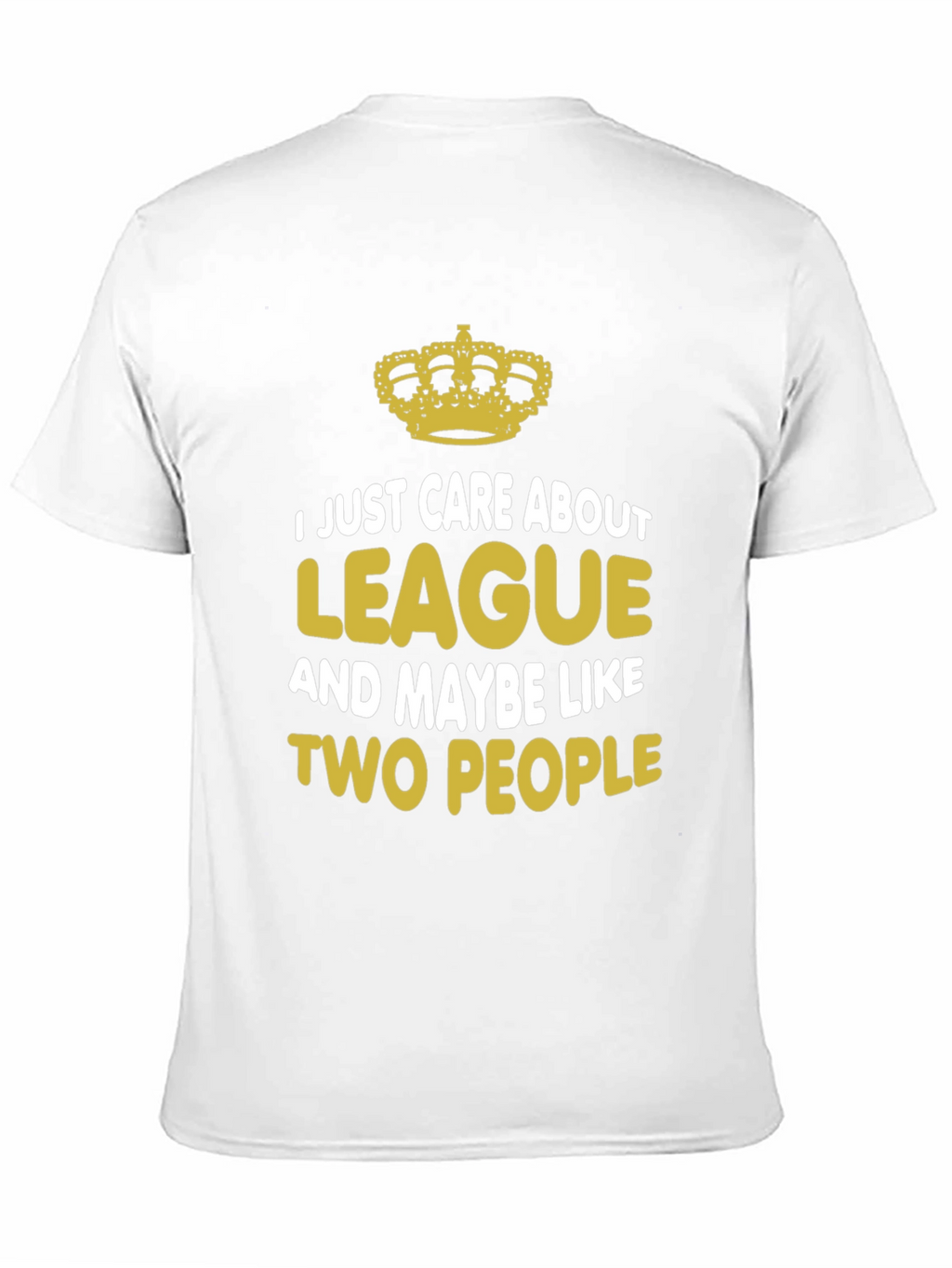 I Just Care About League T-Shirt