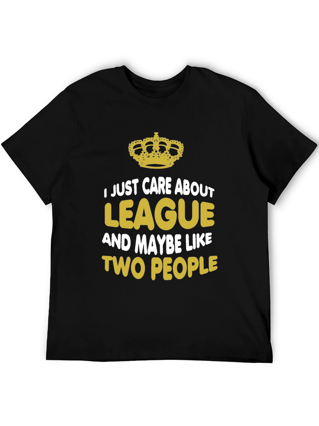 I Just Care About League T-Shirt