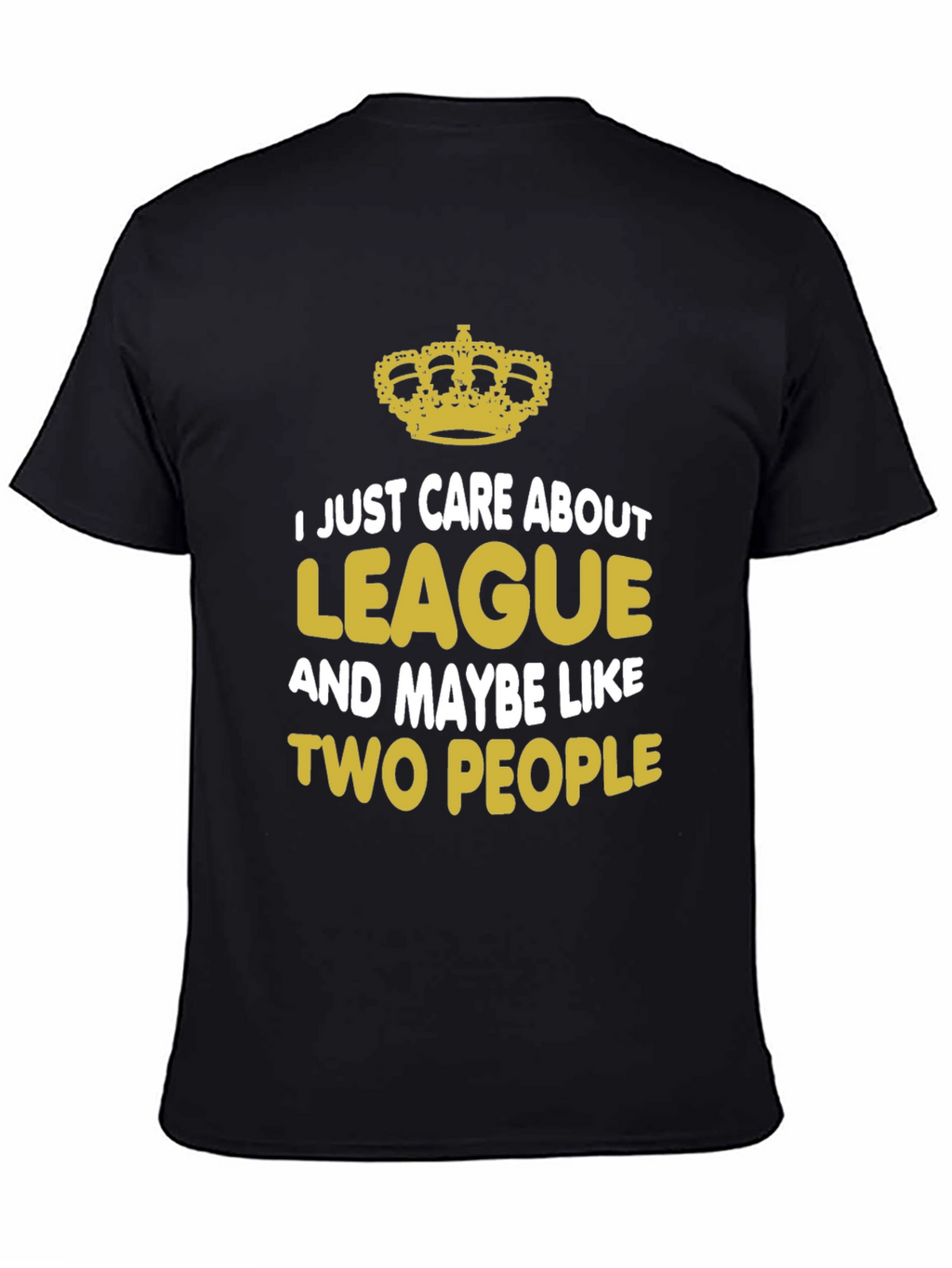 I Just Care About League T-Shirt