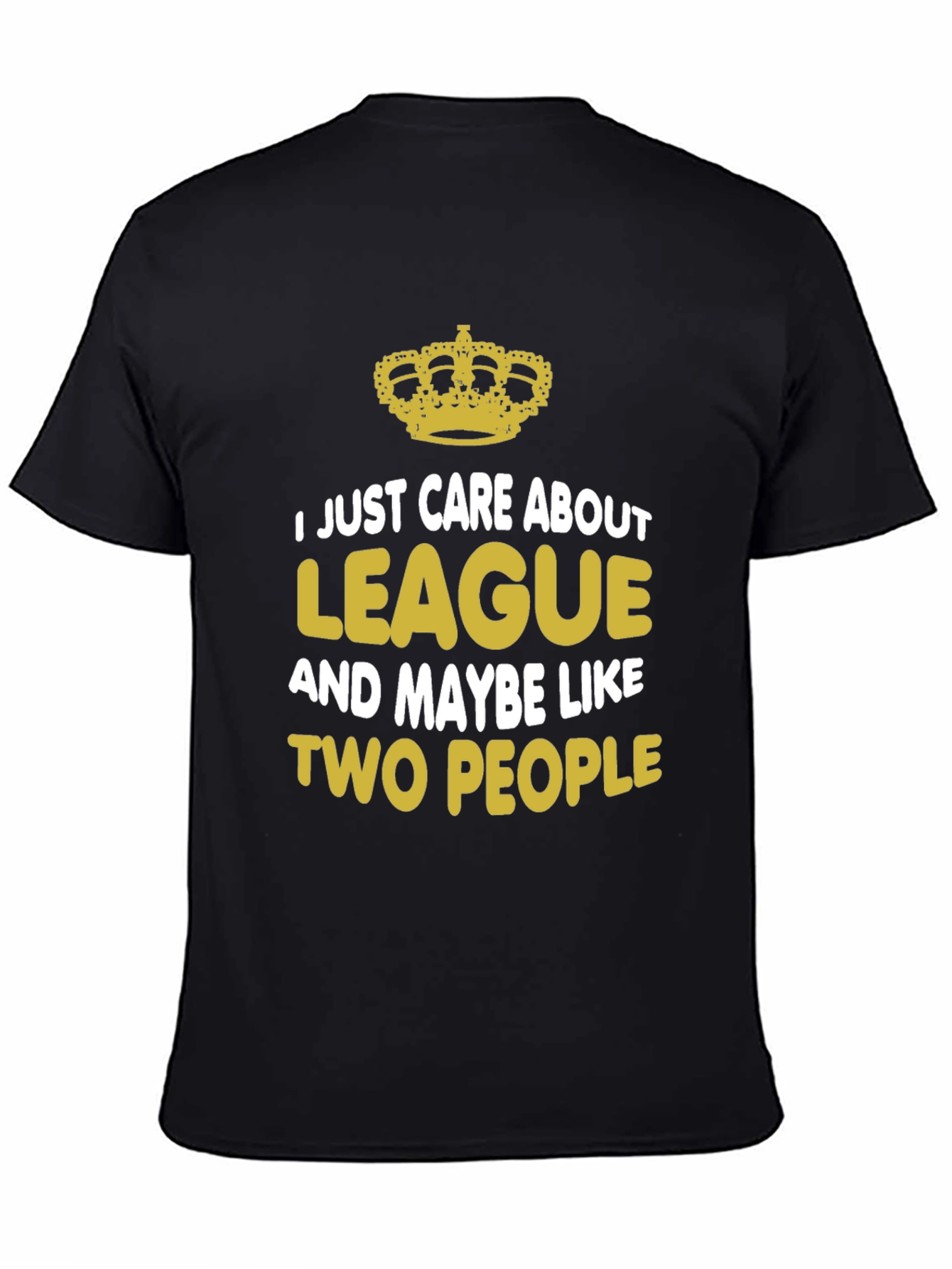 I Just Care About League T-Shirt