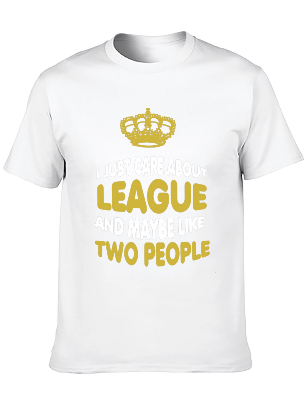 I Just Care About League T-Shirt