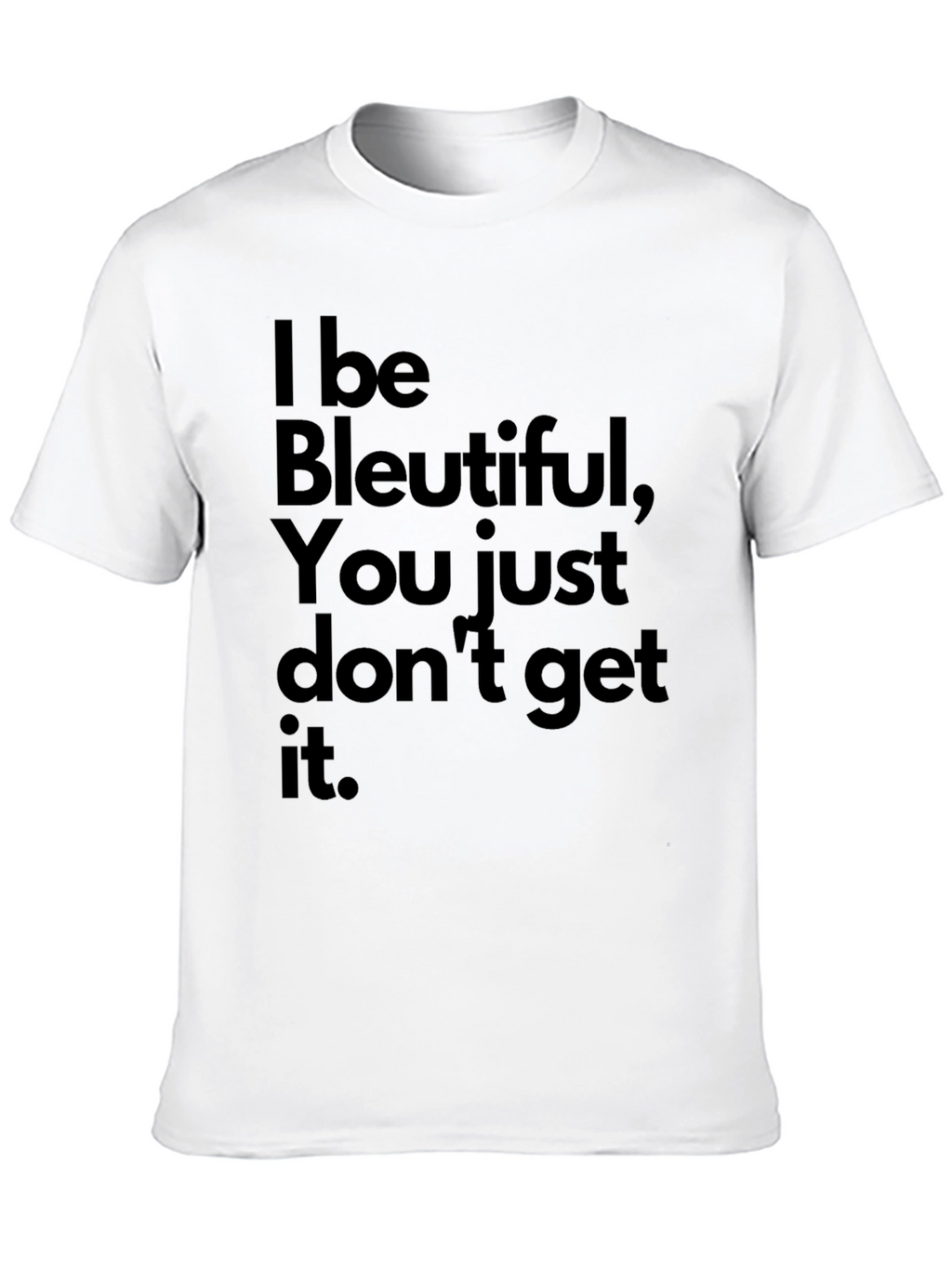 Bleutiful Graphic T-Shirt - Unisex Casual Tee